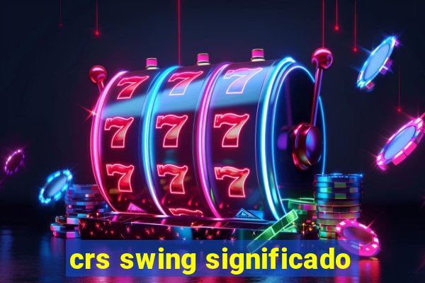 crs swing significado